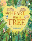 Front cover of the book 'My Heart Was a Tree: Poems and Stories to Celebrate Trees' by Michael Morpurgo.