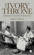 The Ivory Throne: Chronicles of the House of Travancore NYBooksHub