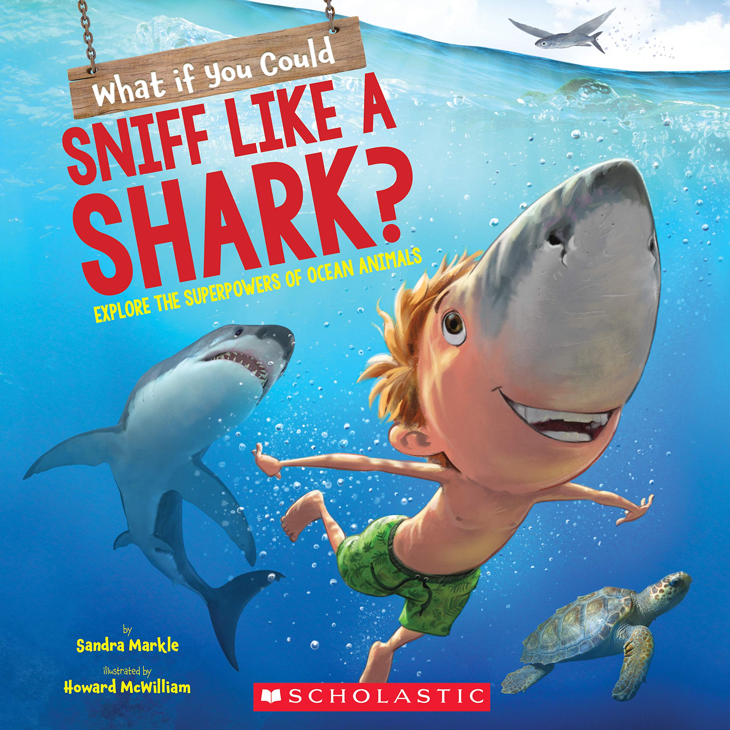 Front cover of the book 'What If You Could Sniff Like a Shark?: Explore the Superpowers of Ocean Animals (What If You Had... ?)' by Sandra Markle.