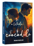 Front cover of the book 'In a While Crocodile' by Rohan Mahajan.