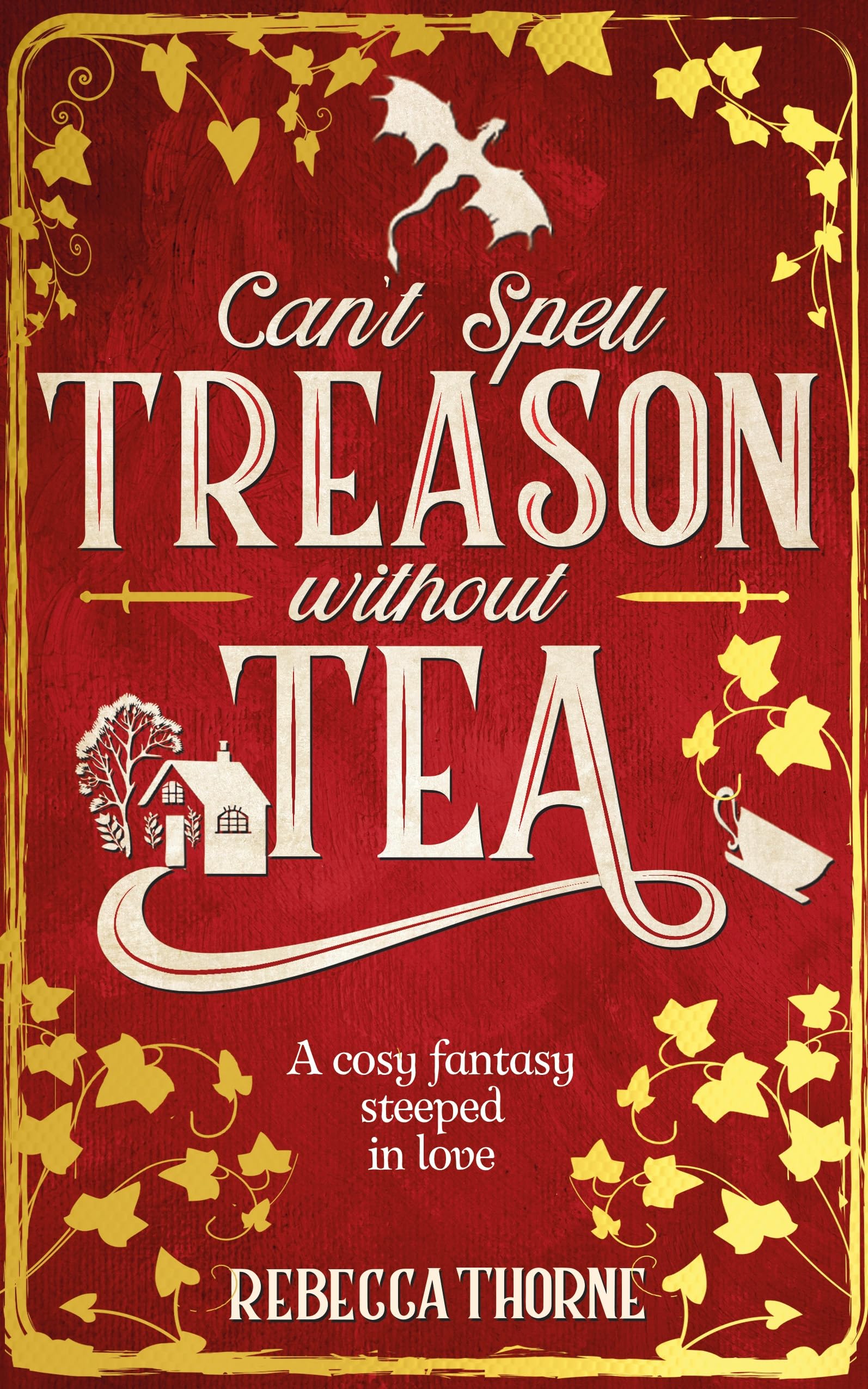 Front cover of the book 'Can't Spell Treason Without Tea' by Rebecca Thorne.