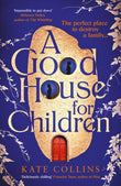 Front cover of the book 'A Good House for Children' by Kate Collins.