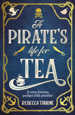 Front cover of the book 'A Pirate's Life for Tea' by Rebecca Thorne.