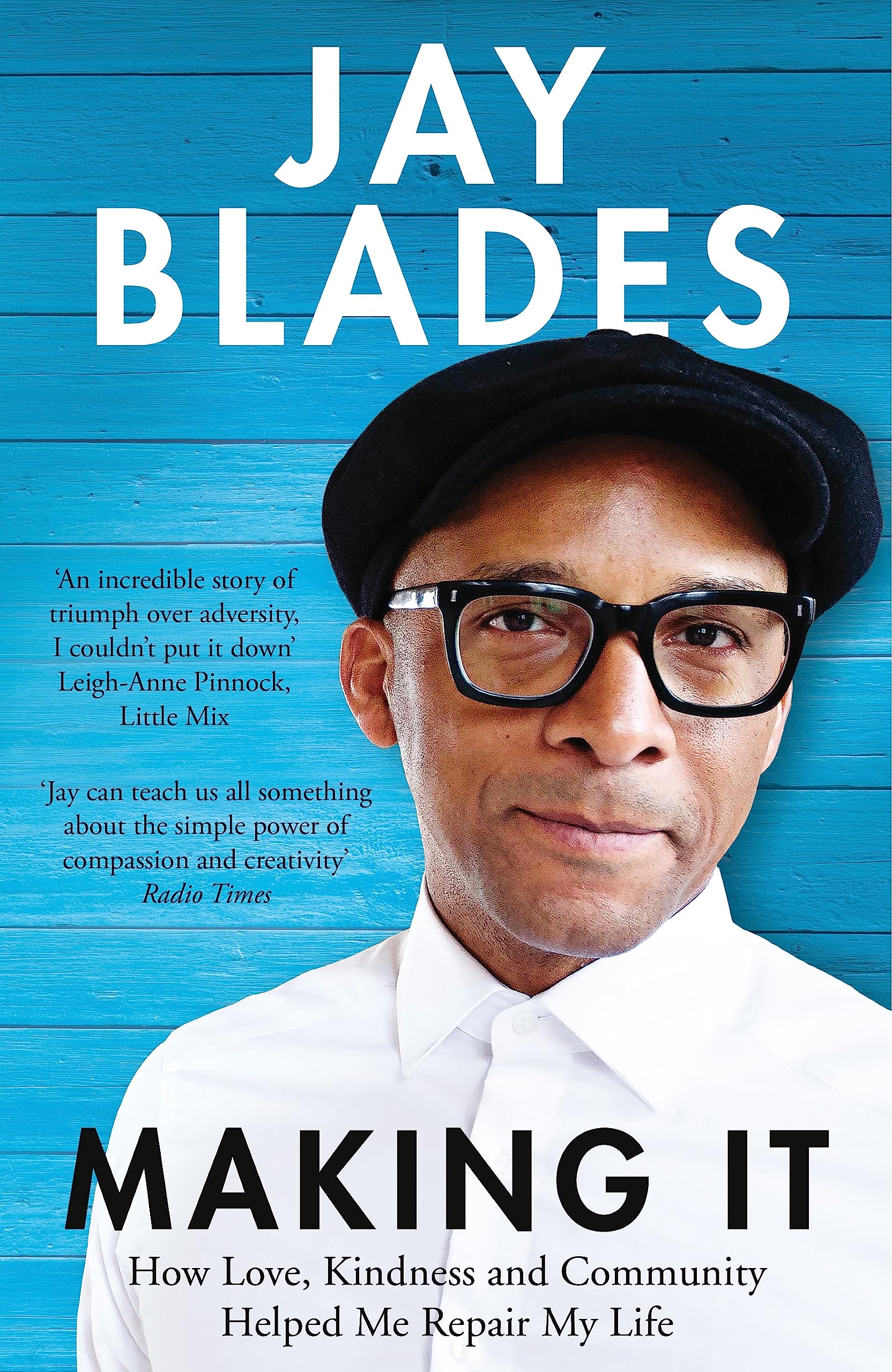 Front cover of the book 'Making It: How Love, Kindness and Community Helped Me Repair My Life' by Jay Blades.
