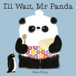 Front cover of the Paperback book 'I'll Wait, Mr Panda: Board Book Steve Antony' by Steve Antony.
