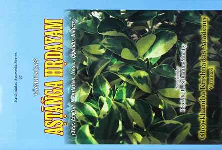 Vagbhata's Astanga Hrdayam- Text, English Translation, Notes, Appendix and Indices- 3 Vols
