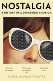 Front cover of the book 'Nostalgia: A History of a Dangerous Emotion' by Agnes Arnold-Forster.
