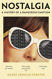 Front cover of the book 'Nostalgia: A History of a Dangerous Emotion' by Agnes Arnold-Forster.