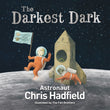 Front cover of the book 'Darkest Dark' by Chris Hadfield.