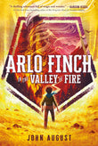 Front cover of the book 'Arlo Finch in the Valley of Fire' by John August.