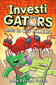 Front cover of the book 'InvestiGators: Ants in Our P.A.N.T.S. (InvestiGators!, 4) (International Edition)' by John Patrick Green.