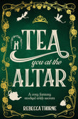 Front cover of the book 'Tea You at the Altar' by Rebecca Thorne.