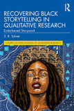 Recovering Black Storytelling in Qualitative Research (Futures of Data Analysis in Qualitative Research) NYBooksHub
