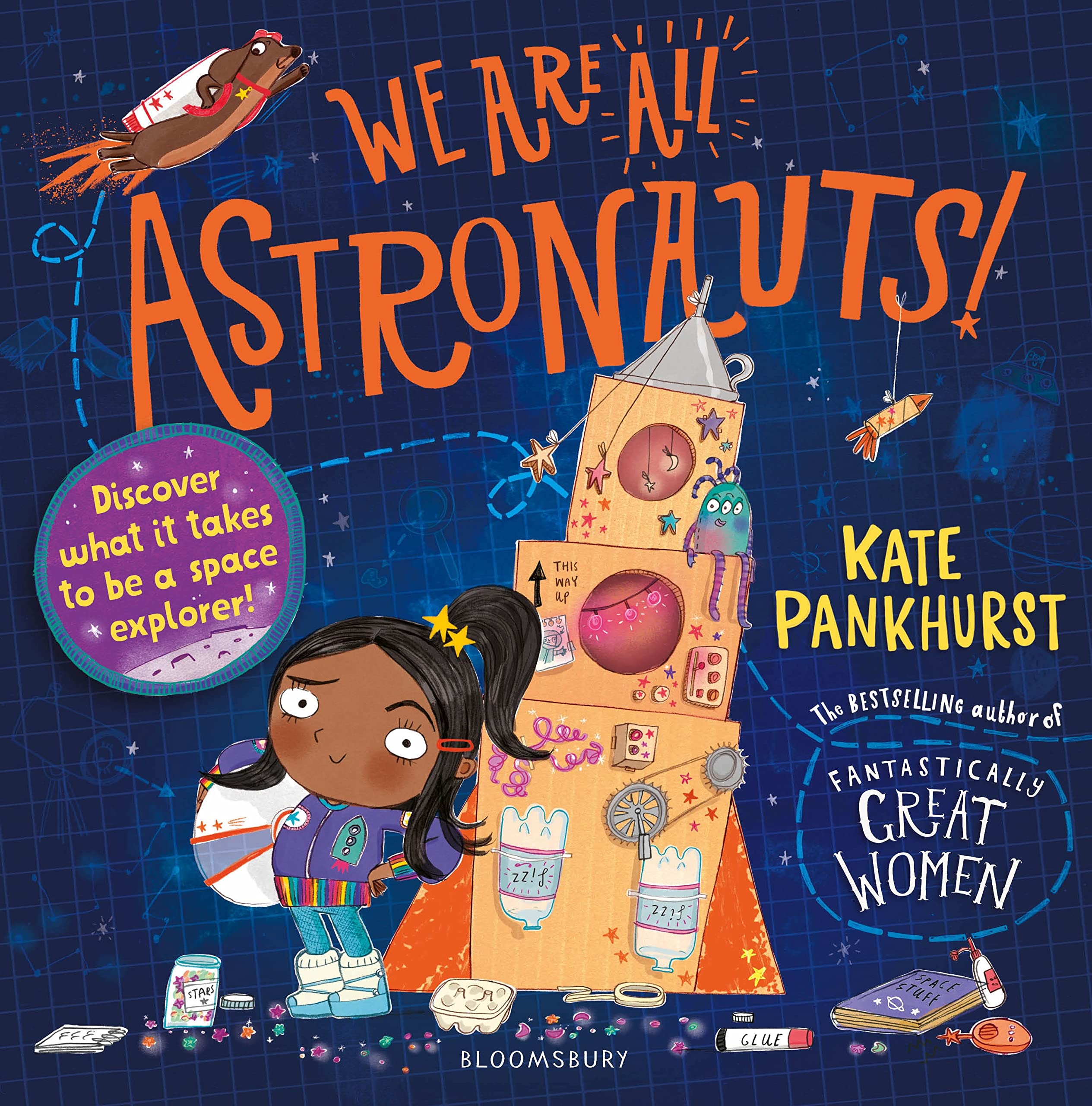 Front cover of the book 'Bloomsbury We Are All Astronauts Discover what it takes to be a space explorer!.' by Kate Pankhurst.
