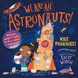 Front cover of the book 'Bloomsbury We Are All Astronauts Discover what it takes to be a space explorer!.' by Kate Pankhurst.