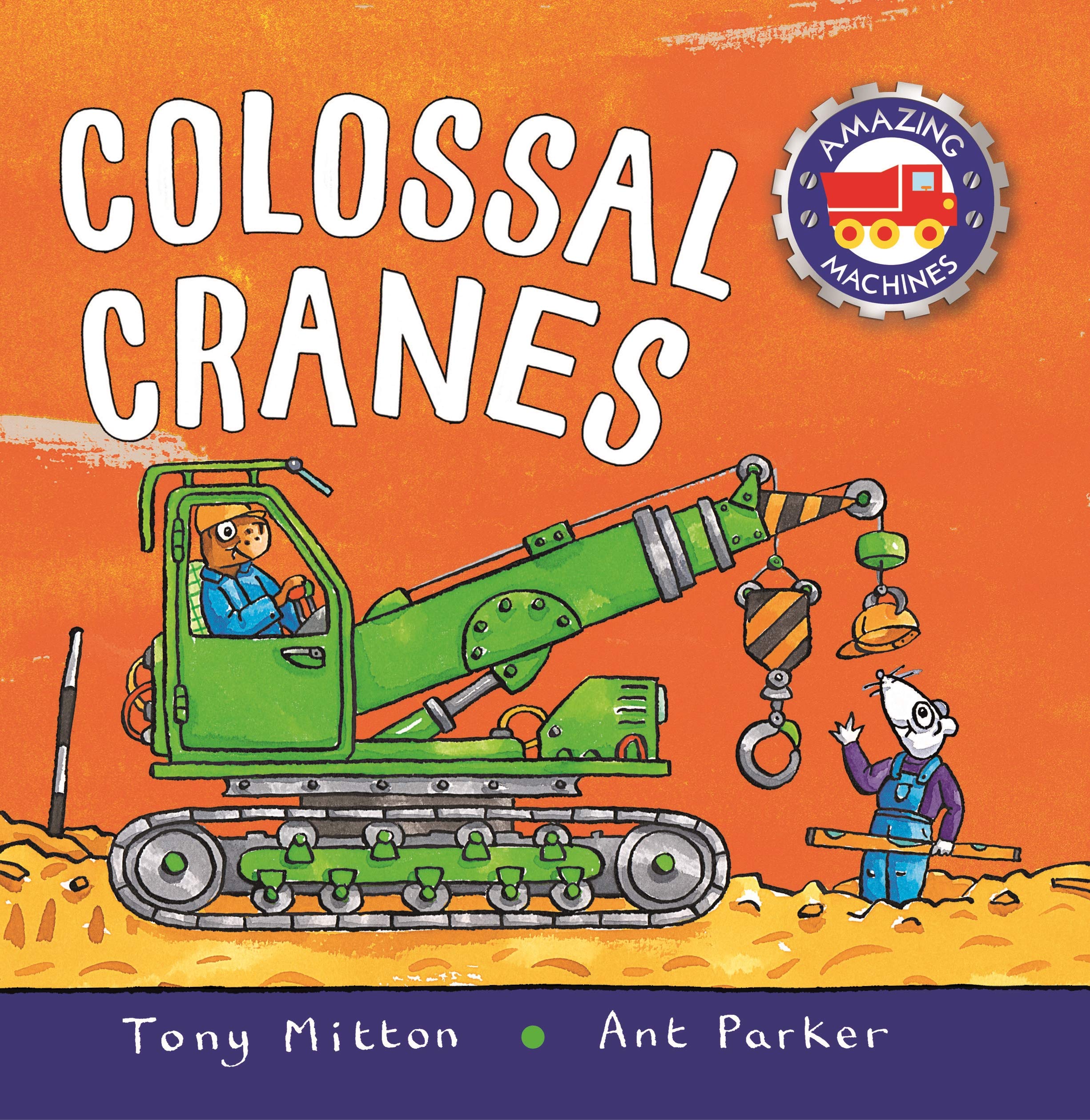 Front cover of the Board Book book 'Amazing Machines Colossal Cranes (Amazing Machines)' by Tony Mitton.