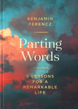 Front cover of the book 'Parting Words: 9 Lessons for a Remarkable Life' by Benjamin Ferencz.