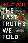 Front cover of the book 'Raven Books The Last Truths We Told Seriously good Sarah Vaughan.' by Holly Watt.
