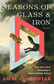 Front cover of the book 'Seasons of Glass and Iron: Stories' by Amal El-Mohtar.