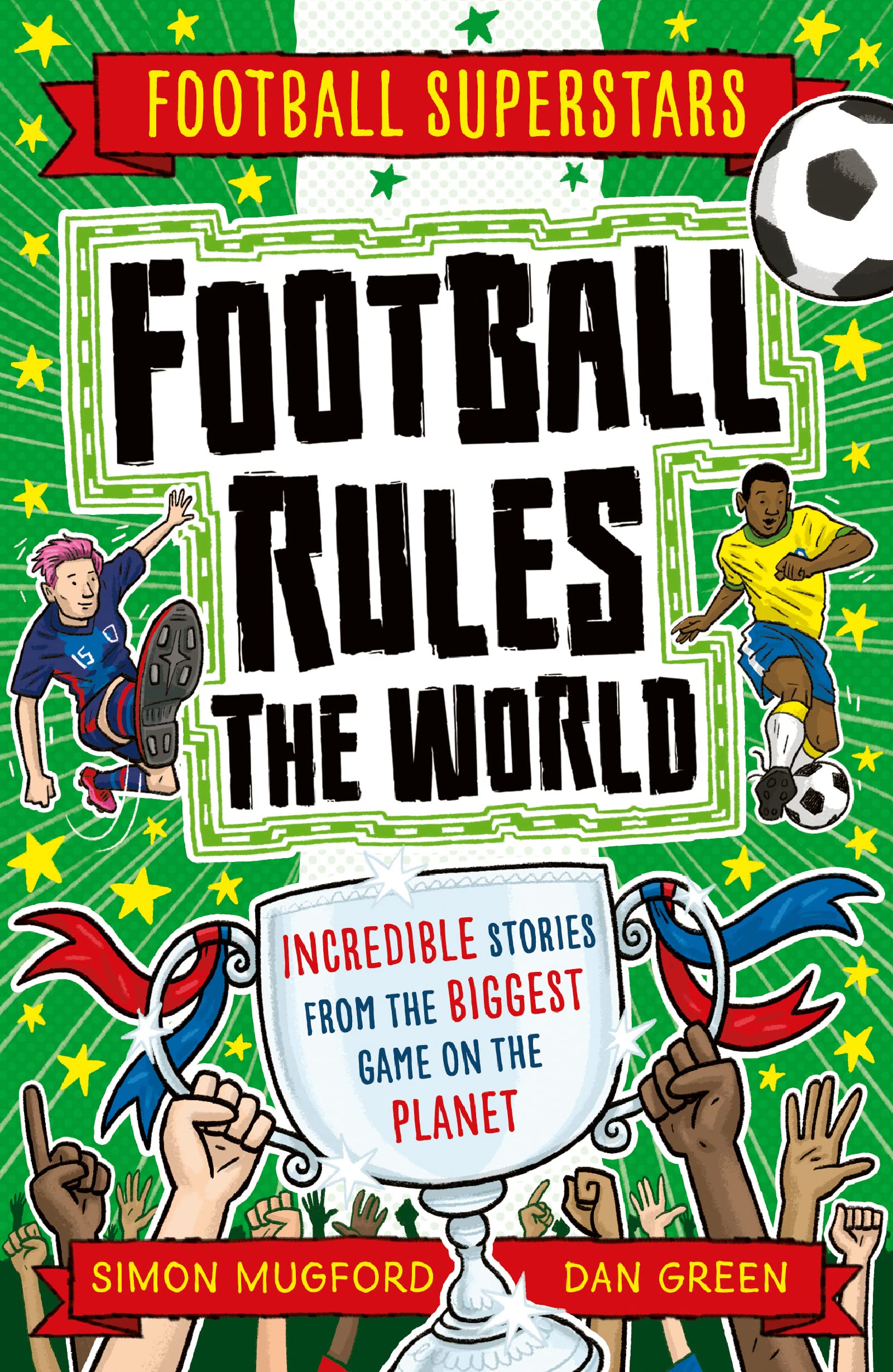 Front cover of the book 'Football Superstars: Football Rules the World' by Mugford, Simon.