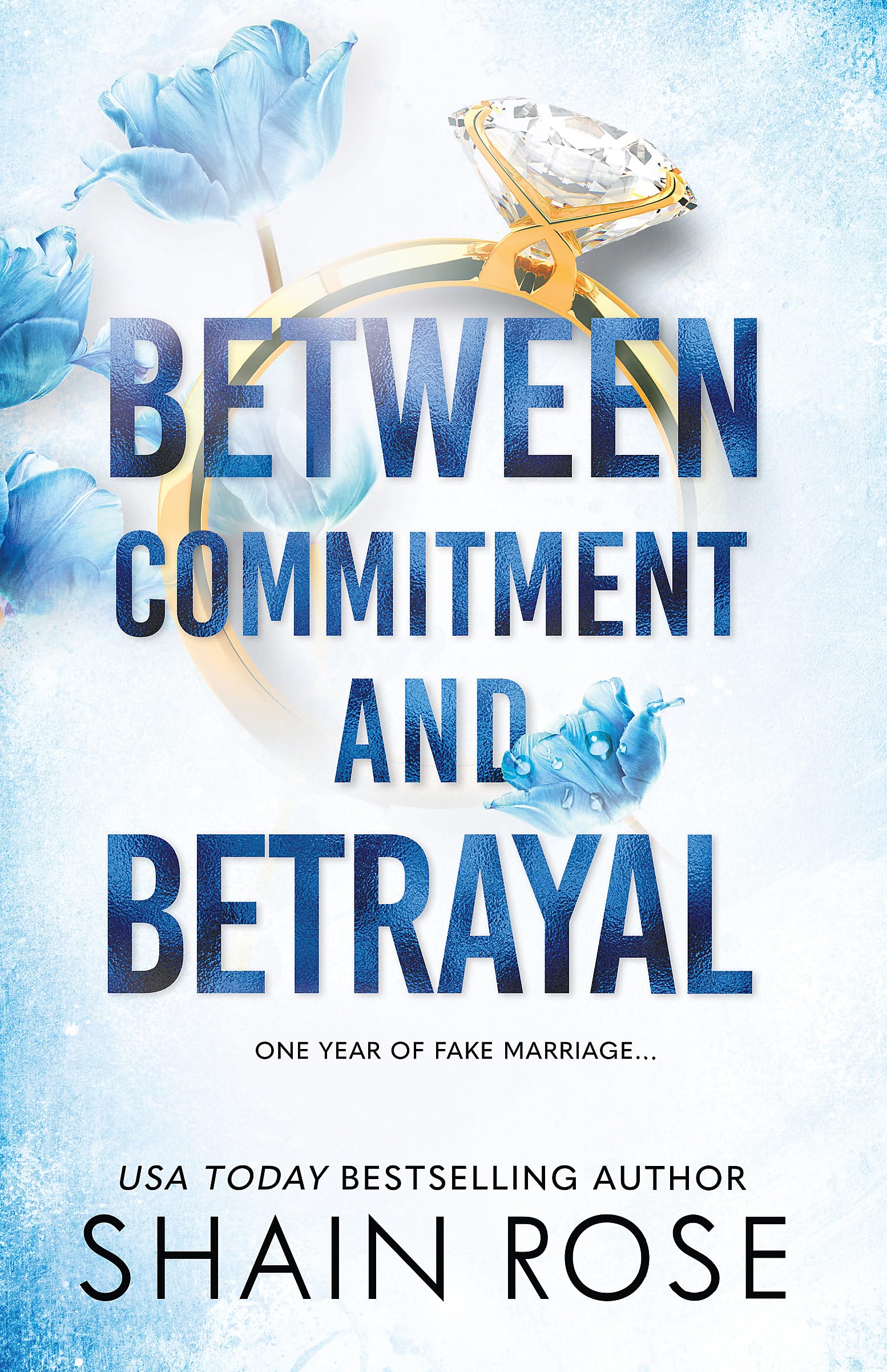 Front cover of the book 'BETWEEN COMMITMENT AND BETRAYAL: a dark, fake-dating romance from the Tiktok sensation and USA Today bestselling author' by Rose, Shain.