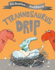 Front cover of the book 'Tyrannosaurus Drip' by Julia Donaldson.