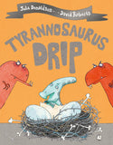 Front cover of the book 'Tyrannosaurus Drip' by Julia Donaldson.