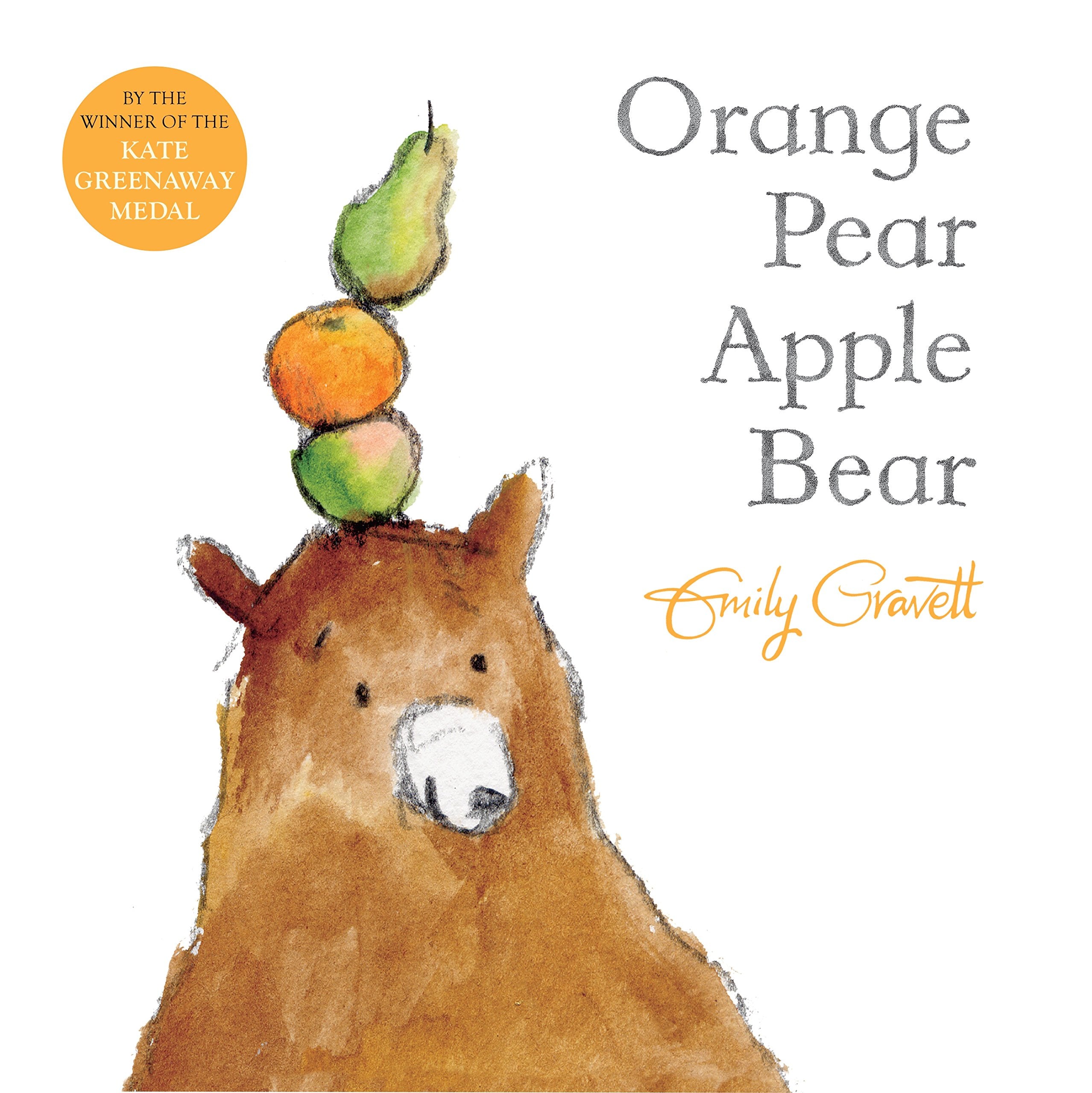 Front cover of the book 'Orange Pear Apple Bear' by Emily Gravett.