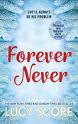 Front cover of the book 'Forever Never: an unmissable and steamy romantic comedy from the author of Things We Never Got Over' by Lucy Score.