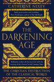Front cover of the book 'The Darkening Age: The Christian Destruction of the Classical World' by Catherine Nixey.
