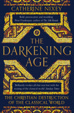 Front cover of the book 'The Darkening Age: The Christian Destruction of the Classical World' by Catherine Nixey.