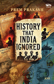 Front cover of the book 'History That India Ignored' by Prem Prakash.