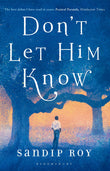 Front cover of the book 'Dont Let Him Know' by Sandip Roy.
