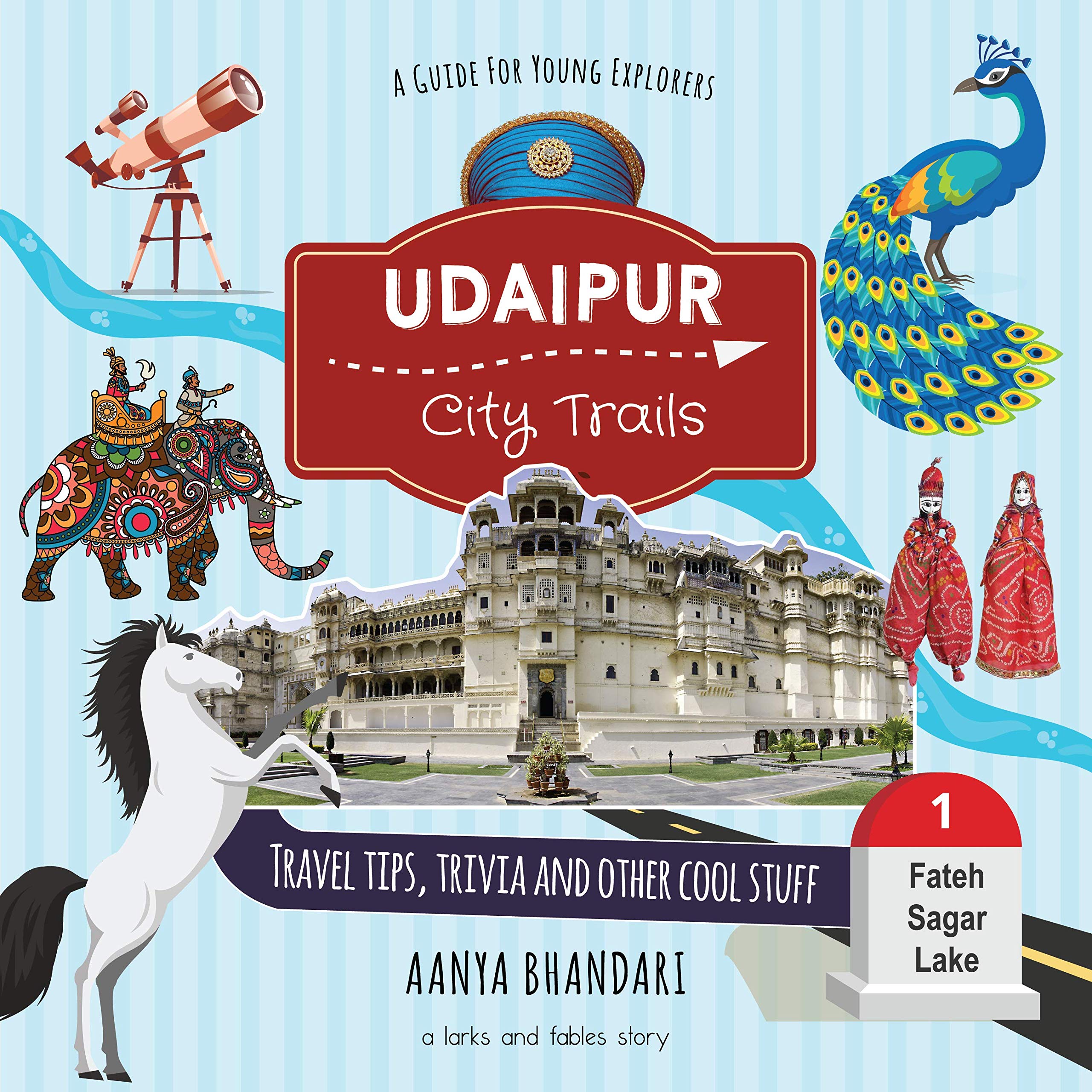 Front cover of the book 'Udaipur: City Trails - A Larks and Fables Story' by Aanya Bhandari.