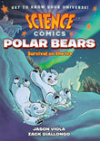 Front cover of the book 'Science Comics: Polar Bears: Survival on the Ice' by Viola, Jason.