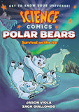 Front cover of the book 'Science Comics: Polar Bears: Survival on the Ice' by Viola, Jason.