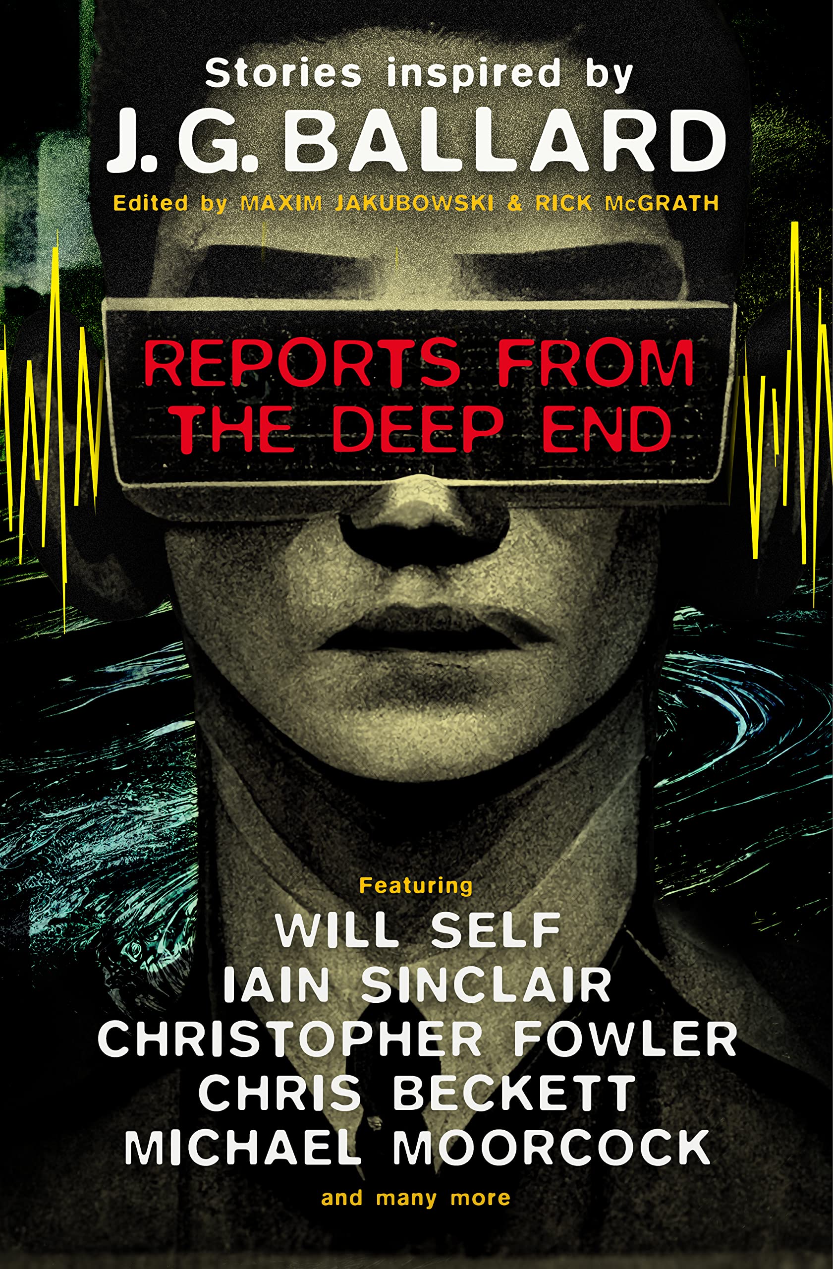 Front cover of the book 'Reports from the Deep End: Stories inspired by J. G. Ballard' by Maxim Jakubowski, Rick McGrath, Will Self, Iain Sinclair, Christopher Fowler, Chris Beckett, Michael.
