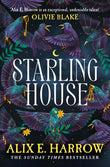 Front cover of the book 'Starling House: The perfect dark, Gothic fairytale and a Reese Witherspoon Book Club Pick' by Alix E. Harrow.