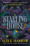 Front cover of the book 'Starling House: The perfect dark, Gothic fairytale and a Reese Witherspoon Book Club Pick' by Alix E. Harrow.