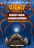 Front cover of the book 'Science Comics: Deep-Sea Creatures: Adapting to the Abyss' by Mike Lawrence.