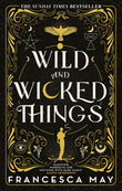 Front cover of the book 'Wild and Wicked Things: The Instant Sunday Times Bestseller' by Francesca May.