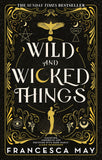 Front cover of the book 'Wild and Wicked Things: The Instant Sunday Times Bestseller' by Francesca May.