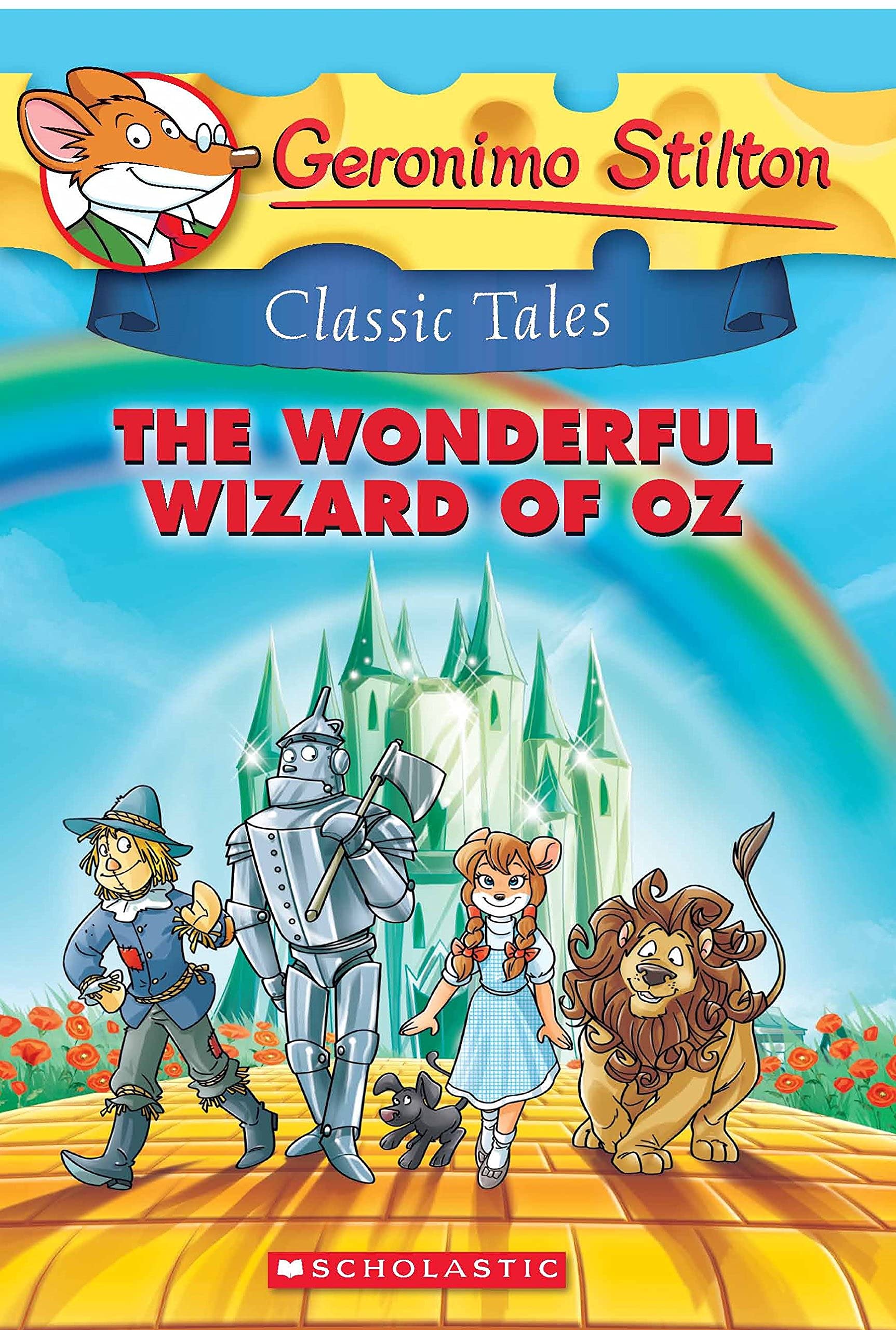 Front cover of the book 'Geronimo Stilton Classic Tales: The Wonderful Wizard of Oz' by Scholastic Books.