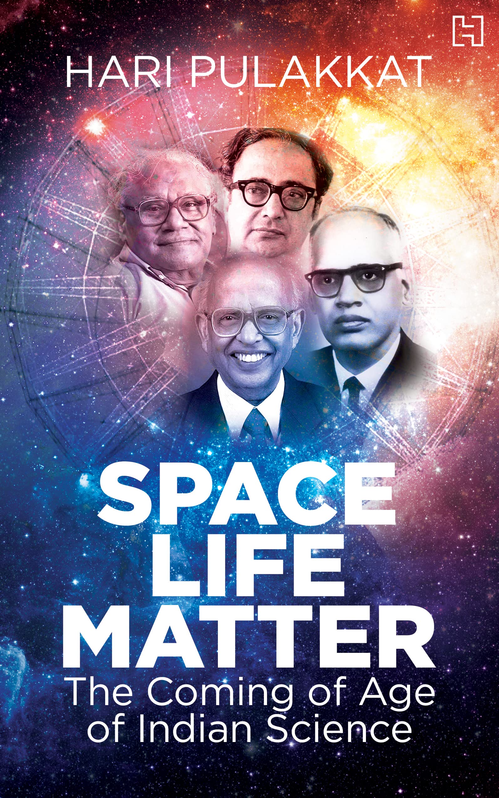 Front cover of the book 'Space. Life. Matter: The Coming of Age of Indian Science' by Pulakkat, Hari.