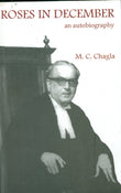 Front cover of the book 'Roses In December- An autobiography' by M. C. Chagla.