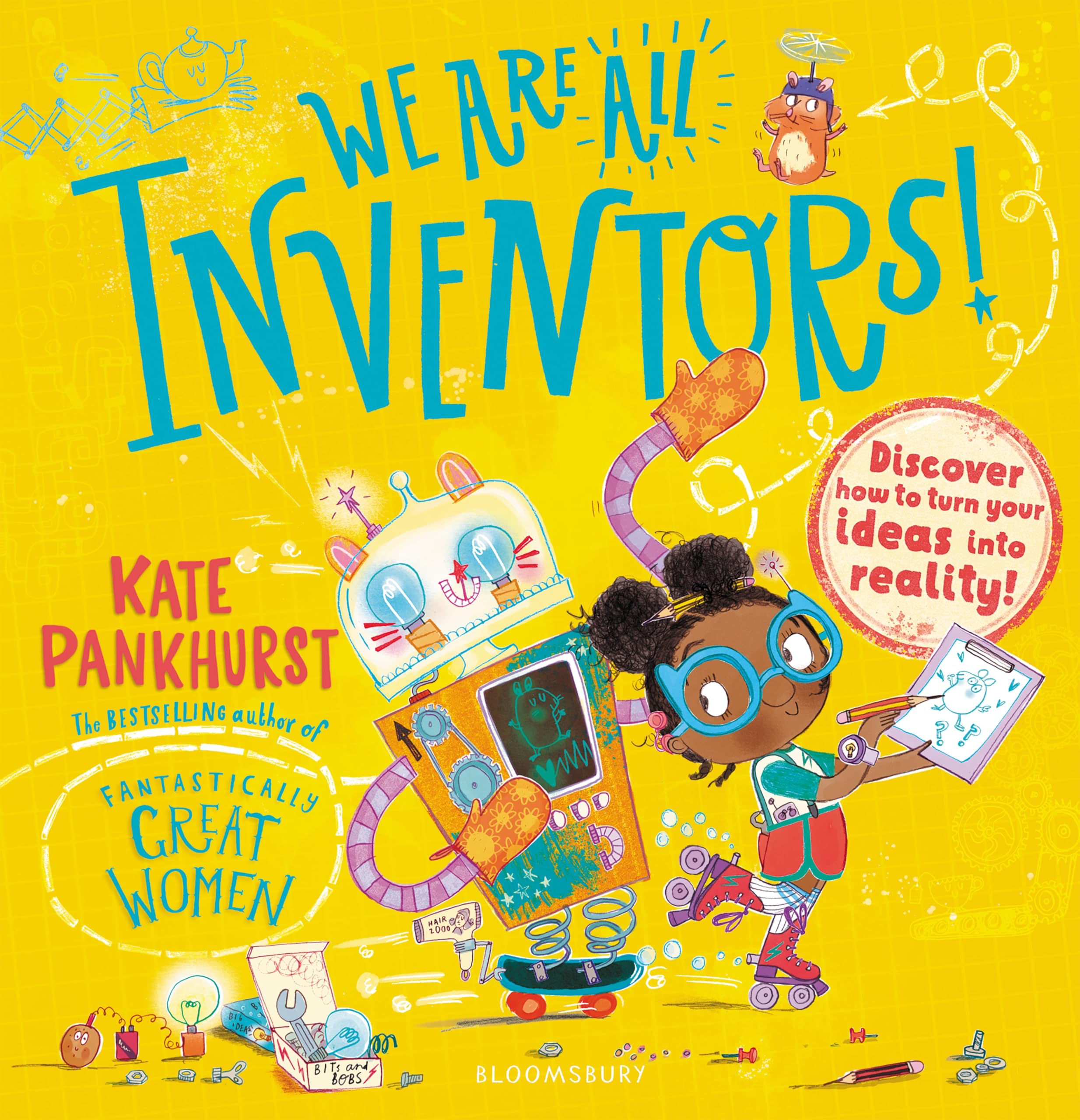Front cover of the book 'Bloomsbury We Are All Inventors! Discover how to turn your ideas into reality!.' by Kate Pankhurst.