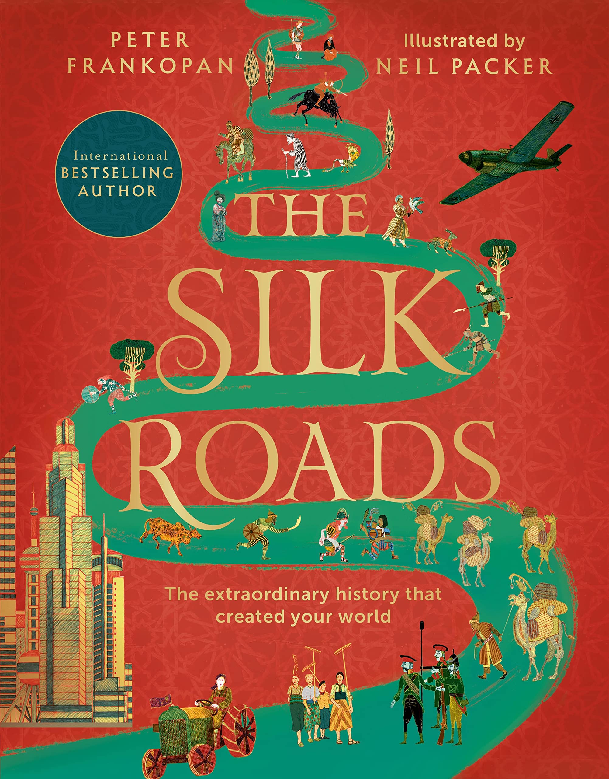 Front cover of the book 'The Silk Roads: The Extraordinary History that created your World - Illustrated Edition' by Peter Frankopan.