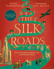 Front cover of the book 'The Silk Roads: The Extraordinary History that created your World - Illustrated Edition' by Peter Frankopan.