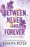 Front cover of the book 'BETWEEN NEVER AND FOREVER: a dark romance from the Tiktok sensation and #1 bestselling author (Hardy Billionaires series' by Rose, Shain.