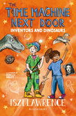 Front cover of the book 'Bloomsbury Education The Time Machine Next Door Inventors and Dinosaurs.' by Iszi Lawrence.